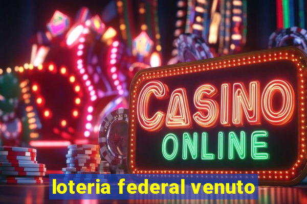 loteria federal venuto